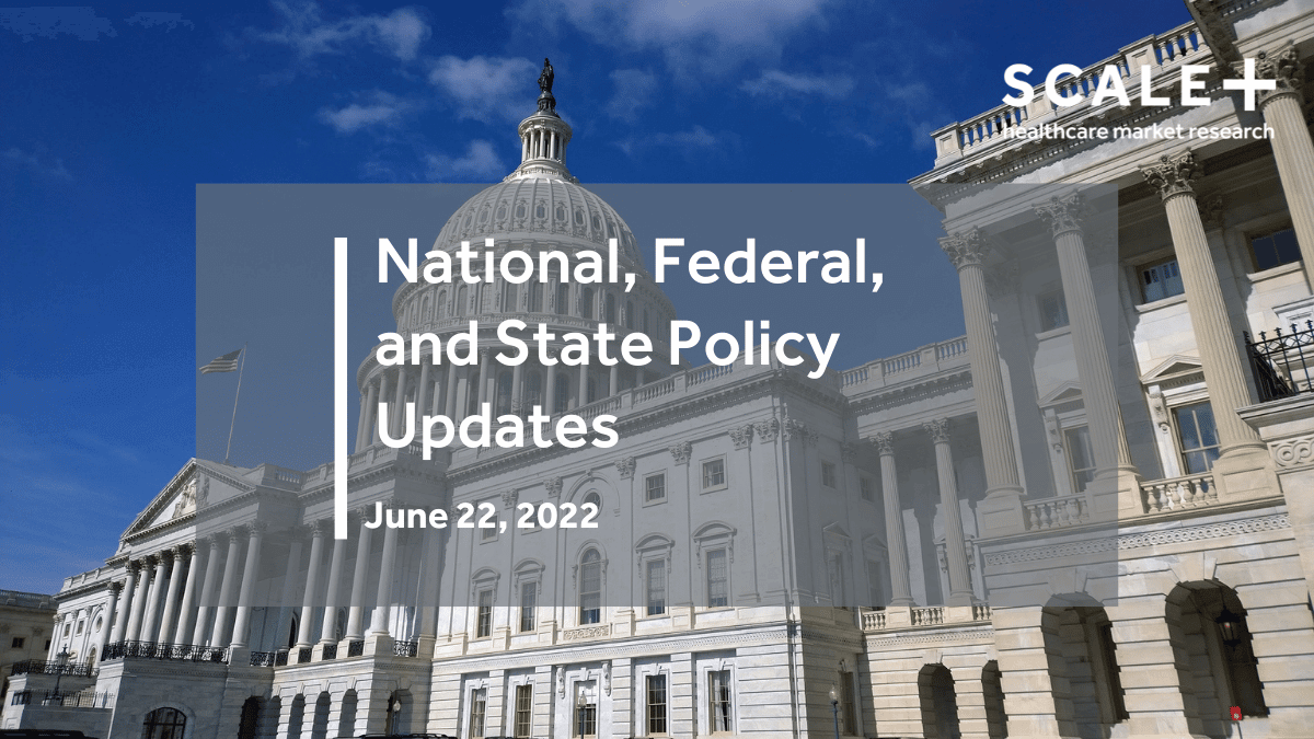 National, Federal and State Policy Updates: June 22, 2022